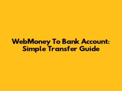 WebMoney To Bank Account: Simple Transfer Guide