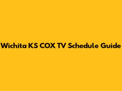 Wichita KS COX TV Schedule Guide