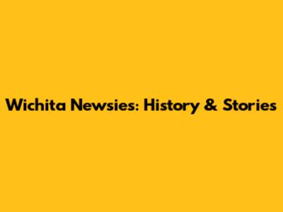 Wichita Newsies: History & Stories