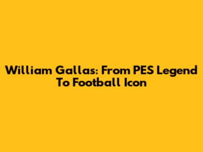 William Gallas: From PES Legend To Football Icon