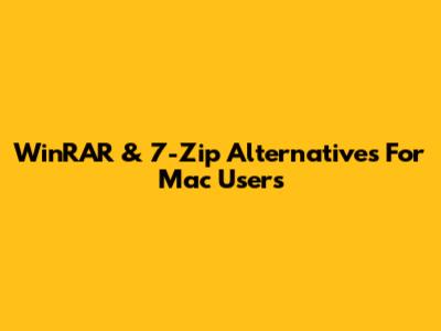 WinRAR & 7-Zip Alternatives For Mac Users