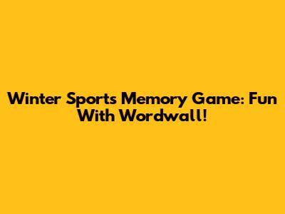 Winter Sports Memory Game: Fun With Wordwall!
