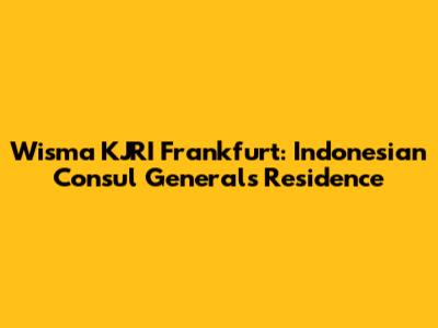 Wisma KJRI Frankfurt: Indonesian Consul General's Residence