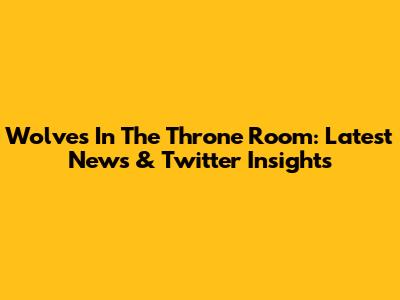 Wolves In The Throne Room: Latest News & Twitter Insights