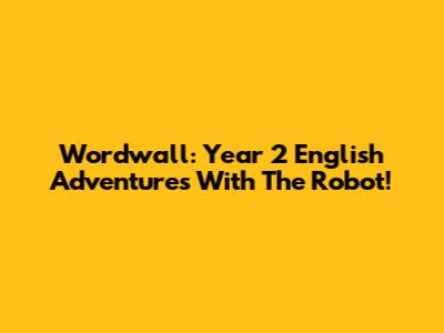 Wordwall: Year 2 English Adventures With The Robot!