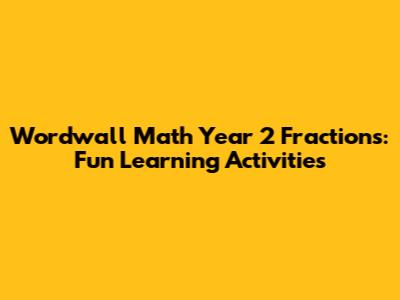 Wordwall Math Year 2 Fractions: Fun Learning Activities