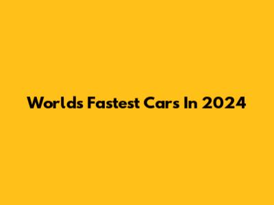World's Fastest Cars In 2024