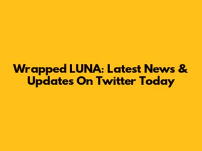 Wrapped LUNA: Latest News & Updates On Twitter Today