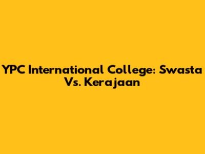 YPC International College: Swasta Vs. Kerajaan