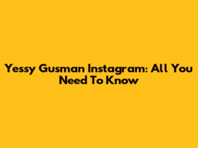Yessy Gusman Instagram: All You Need To Know