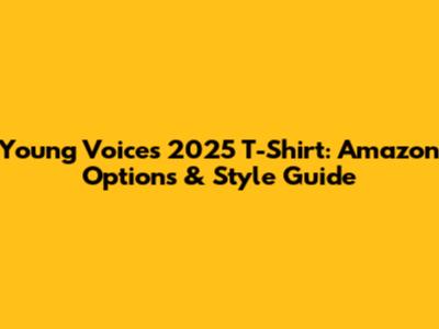 Young Voices 2025 T-Shirt: Amazon Options & Style Guide