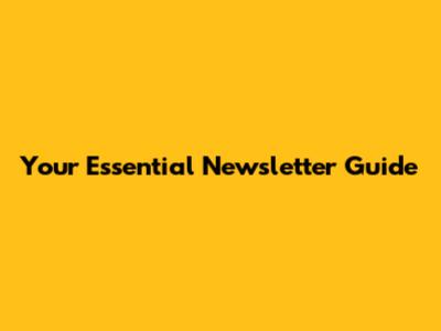 Your Essential Newsletter Guide