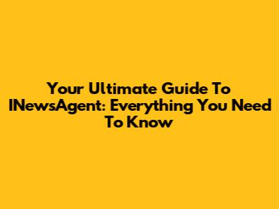 Your Ultimate Guide To INewsAgent: Everything You Need To Know