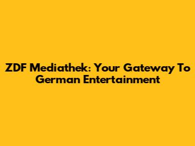 ZDF Mediathek: Your Gateway To German Entertainment