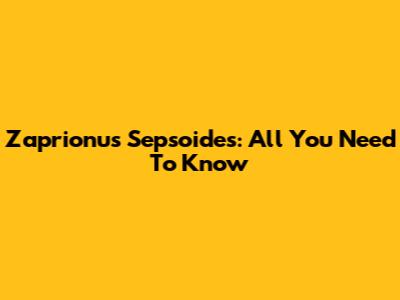 Zaprionus Sepsoides: All You Need To Know