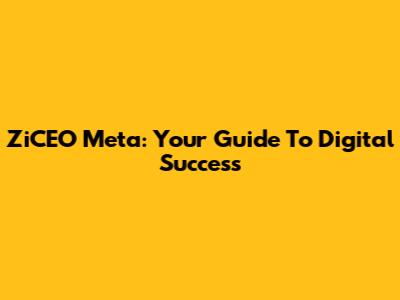 ZiCEO Meta: Your Guide To Digital Success