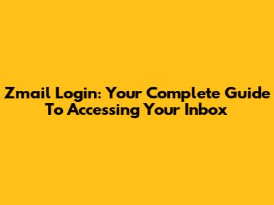 Zmail Login: Your Complete Guide To Accessing Your Inbox