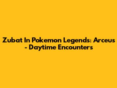 Zubat In Pokemon Legends: Arceus - Daytime Encounters