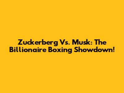 Zuckerberg Vs. Musk: The Billionaire Boxing Showdown!